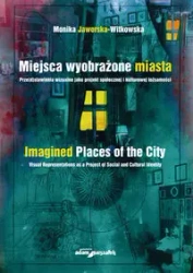 Miejsca wyobrażone miasta. Prze(d)stawienia... - Monika Jaworska-Witkowska