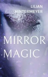 Mirror Magic - Lilian Hintermeyer