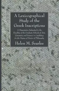 A Lexicographical Study of the Greek Inscription - Helen M. Searles