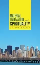Material Civilization and Spirituality - Kokandakar J. R.
