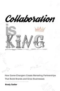 Collaboration is King - Brady Sadler