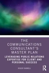 The Communications Consultant's Master Plan - Darnell Roger