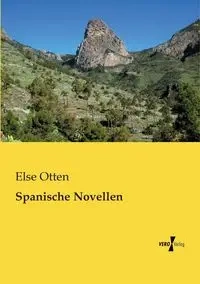 Spanische Novellen - Else Otten