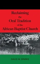 Reclaiming the Oral Tradition of the African Baptist Church - David W. Sparks