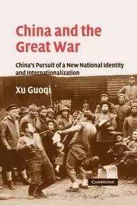 China and the Great War - Xu Guoqi