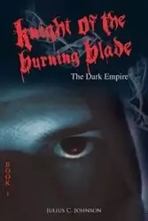 Knight of the Burning Blade - Johnson Julius C.