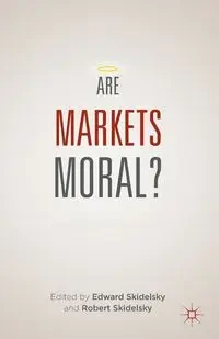 Are Markets Moral? - Skidelsky Edward