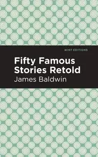 Fifty Famous Stories Retold - James Baldwin