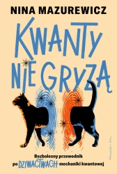 Kwanty nie gryzą. Bezbolesny przewodnik po... - Nina Mazurewicz