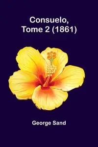 Consuelo, Tome 2 (1861) - George Sand