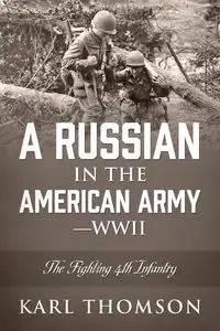 A Russian in the American Army - WWII - Karl Thomson