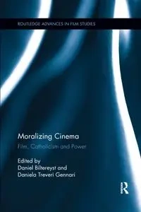 Moralizing Cinema - Biltereyst Daniel