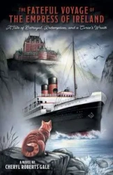 The Fateful Voyage of the Empress of Ireland - Gale Cheryl Roberts