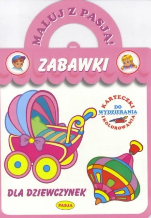 Maluj z pasją. Zabawki dla dziewczynek - praca zbiorowa