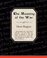 The Meaning of the War - Louis Bergson Henri