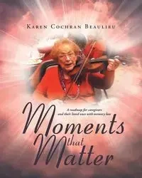 Moments that Matter - Karen Beaulieu