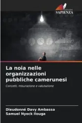 La noia nelle organizzazioni pubbliche camerunesi - Ambassa Dieudonné Davy