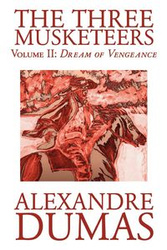 The Three Musketeers, Vol. II by Alexandre Dumas, Fiction, Classics, Historical, Action & Adventure - Dumas Alexandre
