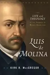 Luis de Molina - Kirk R. MacGregor