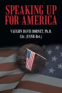 Speaking Up for America - Vaughn Davis Bornet Ph. D.