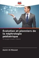Évolution et pionniers de la néphrologie pédiatrique - Al-Mosawi Aamir