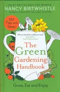The Green Gardening Handbook - Nancy Birtwhistle