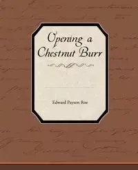 Opening a Chestnut Burr - Edward Roe Payson