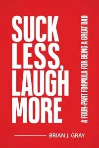 Suck Less, Laugh More - Brian Gray