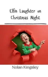 Elfin Laughter on Christmas Night - Nolan Kingsley