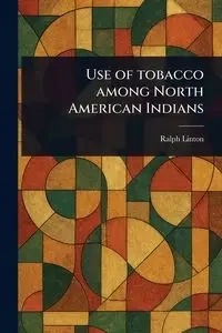 Use of Tobacco Among North American Indians - Ralph Linton