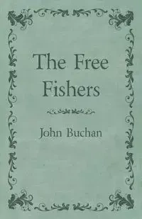 The Free Fishers - John Buchan