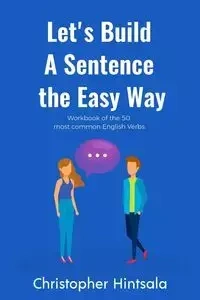 Let's Build a Sentence the Easy Way - Christopher Hintsala
