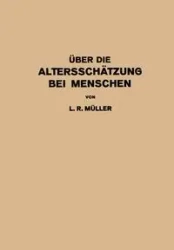 Über die Altersschätzung bei Menschen - Müller L. R.