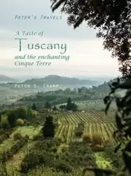 A Taste of Tuscany and the Enchanting Cinque Terre - Peter Cramp