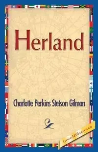Herland - Gilman Charlotte Perkins Stetson