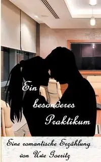 Ein besonderes Praktikum - Goeritz Uwe