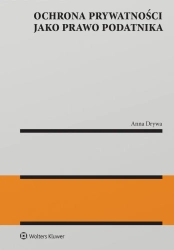 Ochrona prywatności jako prawo podatnika - Anna Drywa
