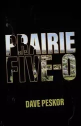 Prairie Five-0 - David Peskor
