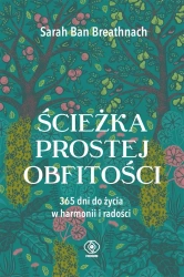 Ścieżka prostej obfitości. 365 dni do życia... - Sarah Ban Breathnach