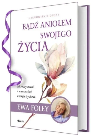Bądź aniołem swojego życia - Ewa Foley
