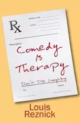 Comedy is Therapy - Louis Reznick