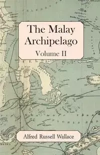 The Malay Archipelago, Volume II - Wallace Alfred Russell