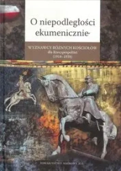 O niepodległości ekumenicznie - Opracowanie zbiorowe