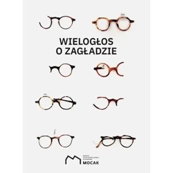 Wielogłos o Zagładzie - PRACA ZBIOROWA