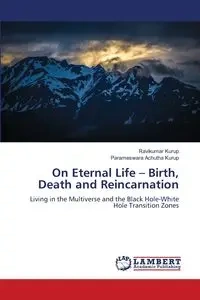On Eternal Life - Birth, Death and Reincarnation - Kurup Ravikumar