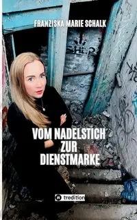 Vom Nadelstich zur Dienstmarke - Marie Schalk Franziska