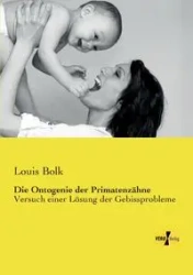 Die Ontogenie der Primatenzähne - Louis Bolk