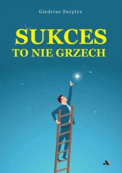Sukces to nie grzech - Giedrius Surplys