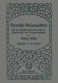 Deutsche Gesangschule Fur Den Klassenunterricht Nach Den Grundsatzen Der Tonwortmethode - Gotze Gustav