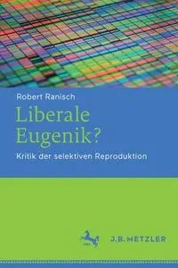 Liberale Eugenik? - Robert Ranisch